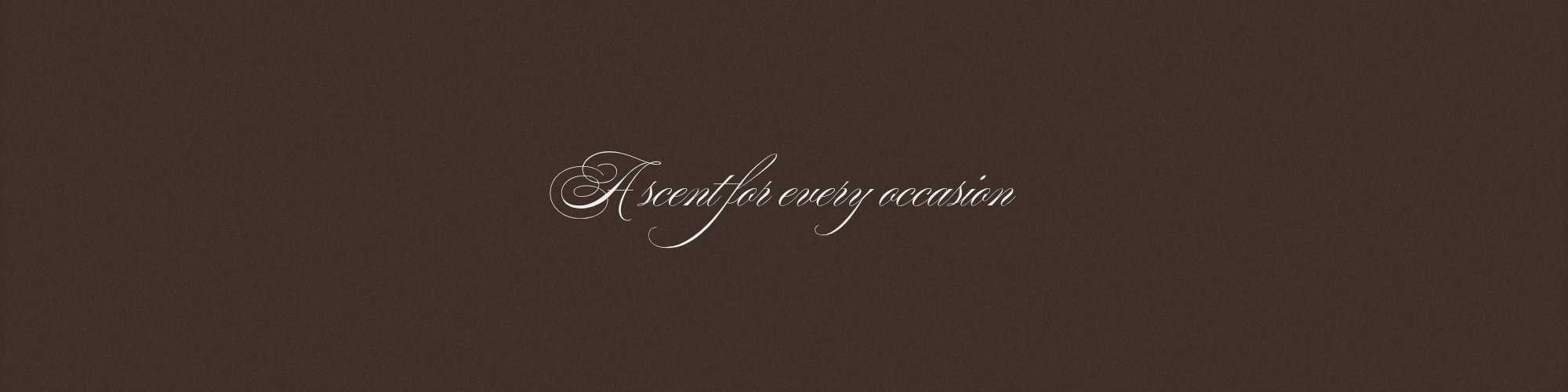 "A scent for every occasion" written in a cafe colored background